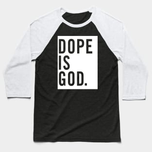 Dope Is God. Baseball T-Shirt